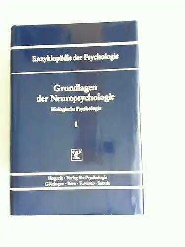 Markowitsch, Hans J.  (Hrsg.): Grundlagen der Neuropsychologie. [Enzyklopädie der Psychologie. Themenbereich C: Theorie und Forschung. Serie 1: Biologische Psychologie. Band 1. In Verbindung mit...