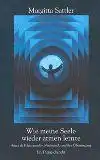 Sattler, Margitta: Wie meine Seele wieder atmen lernte : Angst als Folge sexuellen Missbrauchs ; ein Therapiebericht. 