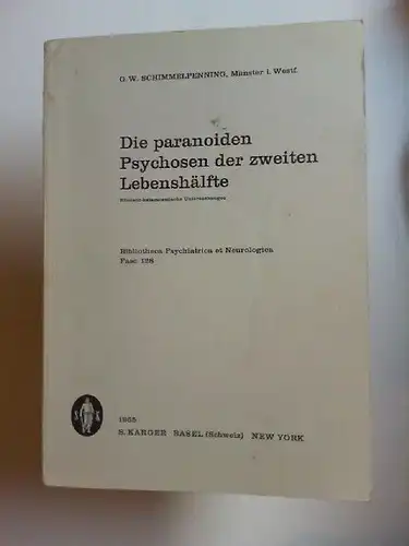 Schimmelpenning [Nicht: Schimmelpfenning], G. W: Die paranoiden Psychosen der zweiten Lebenshälfte. Klinisch-katamnestische Untersuchungen. [Bibliotheca Psychiatrica et Neurologica Fasc. 128 ]. 
