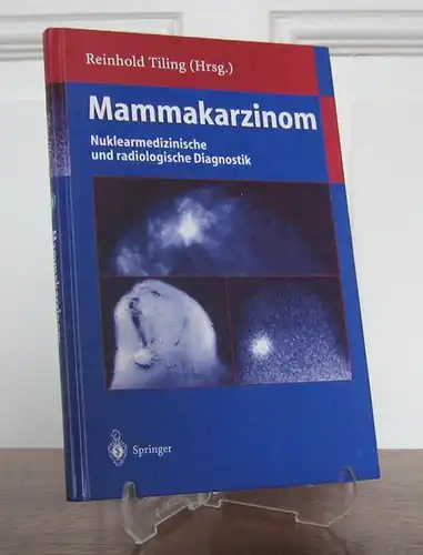Tiling, Reinhold (Hrsg.): Mammakarzinom. Nuklearmedizinische und radiologische Diagnostik. 