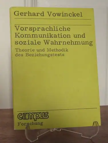 Vowinckel, Gerhard: Vorsprachliche Kommunikation und soziale Wahrnehmung. Theorie und Methodik der Beziehungstests. [Campus Forschung, Bd. 110]. 