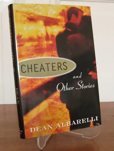 Albarelli, Dean: Cheaters and Other Stories. (Mit Signatur auf der Titelseite und Widmung des Autors auf der Widmungsseite). 