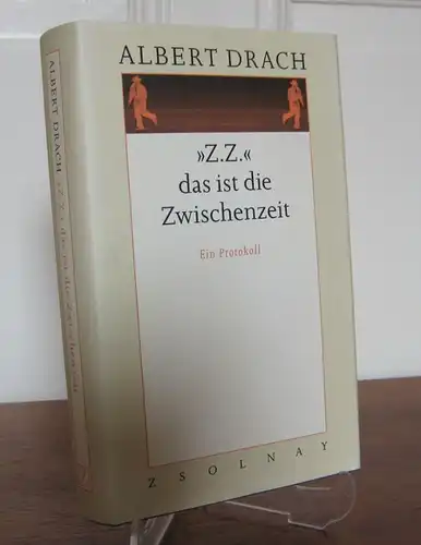 Drach, Albert: » Z.Z. « das ist die Zwischenzeit. Ein Protokoll. Hrsg. und mit einem Nachwort von Wendelin Schmidt-Dengler unter Mitarbeit von Eva Schobel. [Albert...