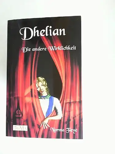 Feye, Norma: Dhelian. Die andere Wirklichkeit. 