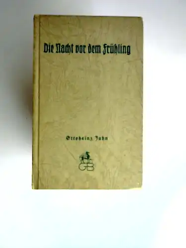 Jahn, Ottoheinz: Die Nacht vor dem Frühling. Herausgeber Johannes Paul Wozniak. [21. Bändchen: Greif Bücherei.]. 