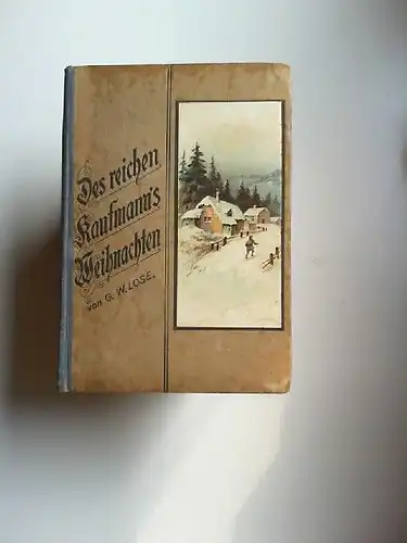 Lose, G. W: Des reichen Kaufmanns Weihnachten. Erzählung. Mit 2 Tondruckbildern. 