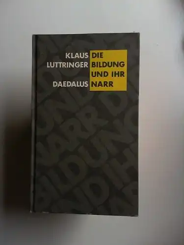 Luttringer, Klaus: Die Bildung und ihr Narr. Auf den Spuren eines anderen Bewusstseins. 