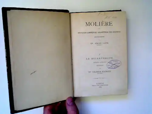 Molière und Adolf Laun (Hg.): Molière. Sechs Werke in einem Band. Mit deutschem Kommentar [Commentar], Einleitungen und Exkursen. I) Le misanthrope; II) Les précieuses ridicules...