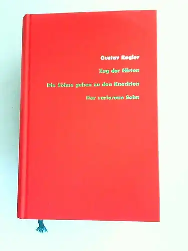 Regler, Gustav und Gerhard Sauder (Hrsg.): Zug der Hirten; Die Söhne gehen zu den Knechten; Der verlorene Sohn. [Gustav Regler Werke Band 1]. 