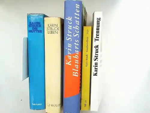 Struck, Karin: Karin Struck - fünf Bücher zusammen: 1) Trennung; 2) Kindheitsende, Jurnal einer Kriese; 3) Die Mutter; 4) Lieben; 5) Blaubarts Schatten. 