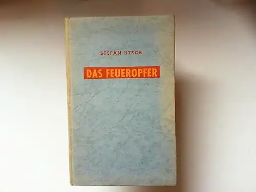 Utsch, Stefan: Das Feueropfer. Erzählungen. 