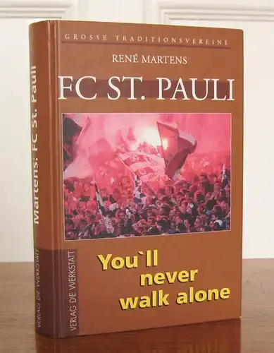 Martens, René: FC St. Pauli. You`ll never walk alone. Mit Fotos von Herbert Perl. [Große Traditionsvereine]. 