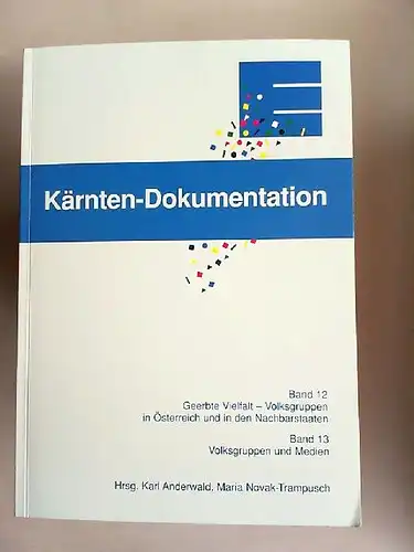 Anderwald, Karl (Hrsg.) und Maria Novak-Trampusch (Hrsg.): Kärnten-Dokumente. Band 12/13. Band 12: Geerbte Vielfalt - Volksgruppen in Österreich und in den Nachbarstaaten. Volksgruppenkongress 1993, Drobollach...
