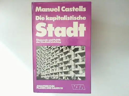 Castells, Manuel: Die kapitalistische Stadt. Ökonomie und Politik der Stadtentwicklung. [Reihe Analysen zum Planen und Bauen. Aus d. Franz. von Michel Lang]. 