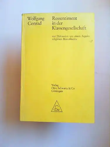 Conrad, Wolfgang: Ressentiment in der Klassengesellschaft : zur Diskussion um einen Aspekt religiösen Bewusstseins. 