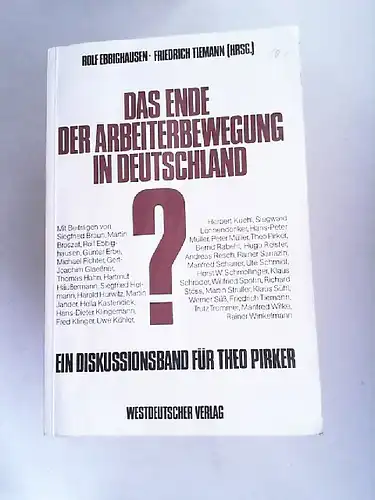 Ebbighausen, Rolf (Hg.), Friedrich Tiemann (Hg.) Theo Pirker u. a.: Das Ende der Arbeiterbewegung in Deutschland? Ein Diskussionsband zum 60. Geburtstag von Theo Pirker. [Schriften...