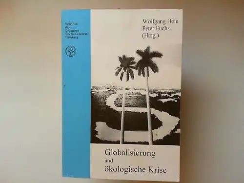 Hein, Wolfgang und Peter Fuchs [Hrsg.]: Globalisierung und ökologische Krise. Schriften des Deutschen Übersee-Instituts Hamburg ; Nr. 43. 