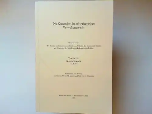Korrodi, Nikola: Die Konzession im schweizerischen Verwaltungsrecht. Dissertation. 