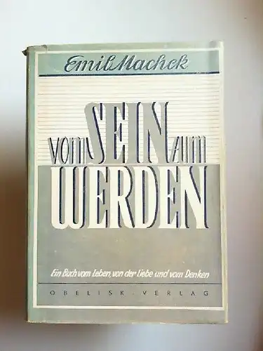 Machek, Emil: Vom Sein zum Werden. Ein Buch vom Leben, von der Liebe und vom Denken. [Reihe interessante Wissenschaft, 2. Band]. 