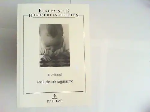 Mengel, Peter: Analogien als Argumente. Europäische Hochschulschriften : Reihe 20, Philosophie ; Bd. 467. 