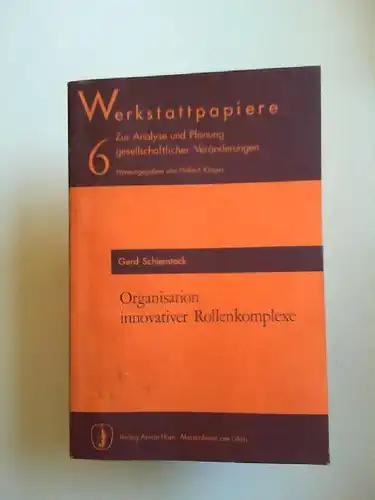 Schienstock, Gerd: Organisation innovativer Rollenkomplexe. [Werkstattpapiere. Zur Analyse und Planung gesellschaftlicher Veränderungen 6]. 