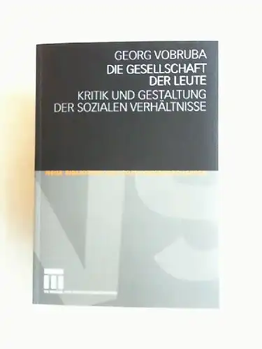 Vobruba, Georg: Die Gesellschaft der Leute. Kritik und Gestaltung der sozialen Verhältnisse. [Neue Bibliothek der Sozialwissenschaften]. 
