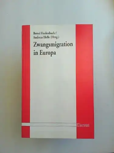 Faulenbach, Bernd und Andreas Helle (Hg.): Zwangsmigration in Europa: Zur wissenschaftlichen und politischen Auseinandersetzung um die Vertreibung der Deutschen aus dem Osten. 