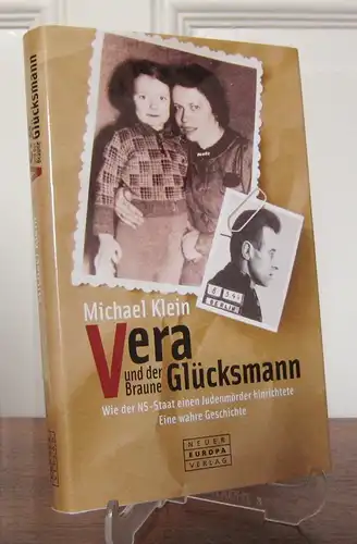 Klein, Michael: Vera und der braune Glücksmann. Wie der NS-Staat einen Judenmörder hinrichtete. Eine wahre Geschichte.