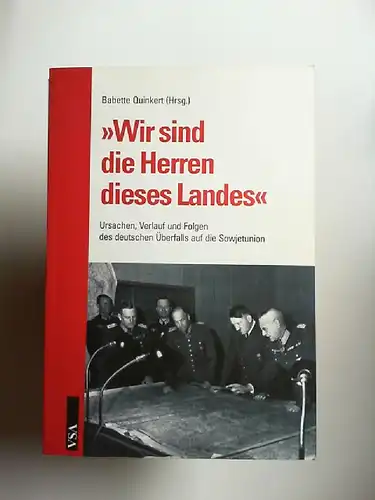 Quinkert, Babette [Hrsg.]: Wir sind die Herren dieses Landes. Ursachen, Verlauf und Folgen des deutschen Überfalls auf die Sowjetunion.
