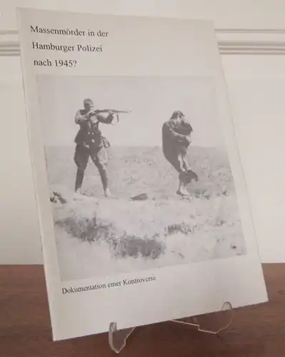 Vereinigung der Verfolgten des Naziregimes (VNN) - Bund der Antifaschisten Land Hamburg (Hrsg.): Massenmörder in der Hamburger Polizei nach 1945? Dokumentation einer Kontroverse. 