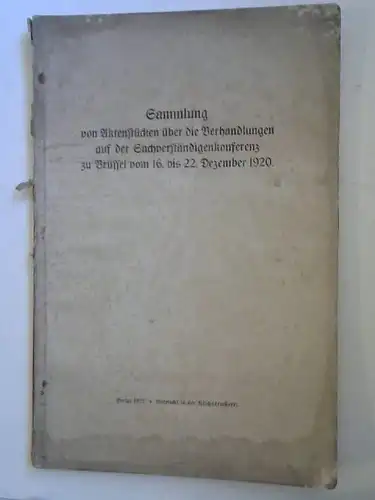 Sammlung von Aktenstücken über die Verhandlungen auf der Sachverständigenkonferenz zu Brüssel vom 16. bis 22. Dezember 1920. 