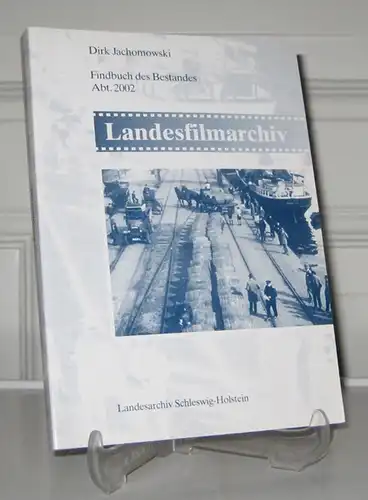 Jachomowski, Dirk: Landesfilmarchiv. Findbuch des Bestandes Abt. 2002. [Veröffentlichungen des Landesarchivs Schleswig-Holstein; Bd. 68].