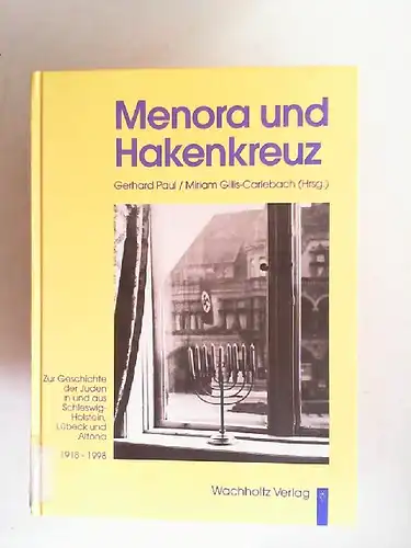 Paul, Gerhard (Hrsg.) und Miriam Gillis-Carlebach (Hrsg.): Menora und Hakenkreuz. Zur Geschichte der Juden in und aus Schleswig-Holstein, Lübeck und Altona 1918 - 1998. Eine...
