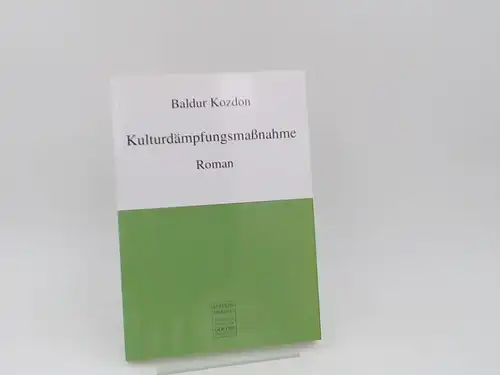 Kozdon, Baldur: Kulturdämpfungsmaßnahme. Roman. 
