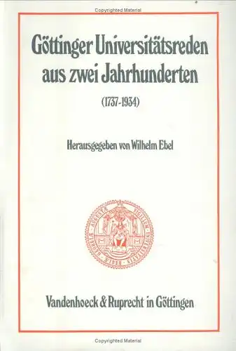 Ebel, Wilhelm (Hg.): Göttinger Universitätsreden aus zwei Jahrhunderten (1737-1934).