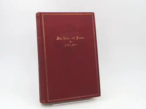 Müller, Max: Alte Zeiten -  alte Freunde. Lebenserinnerungen. Autorisierte Übersetzung von H. Groschke. 