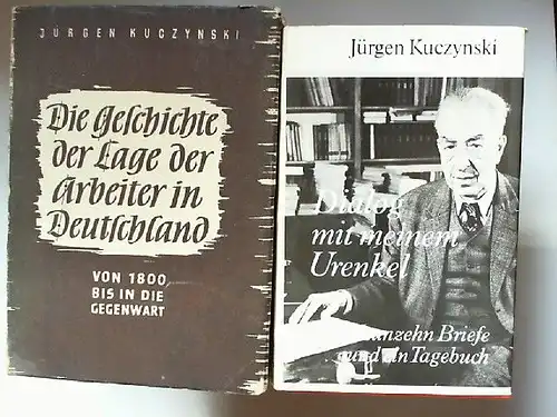 Jürgen, Kuczynski: 1 Buch und 1 Zugabe - Jürgen Kuczynski: 1. Die Geschichte der Lage der Arbeiter in Deutschland - Von 1800 bis in die Gegenwart - Band II: 1933 bis 1946. ZUGABE: Diaolog mit meinem Urenkel. Neunzehn Briefe und ein Tagebuch.