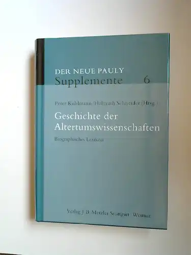 Kuhlmann, Peter (Hrsg.) und Helmuth Schneider (Hrsg.): Der neue Pauly - Supplemente Band 6: Geschichte der Altertumswissenschaften. Biographisches Lexikon. Mitglieder der Redaktion: Dr. Brigitte Egger, et. al.