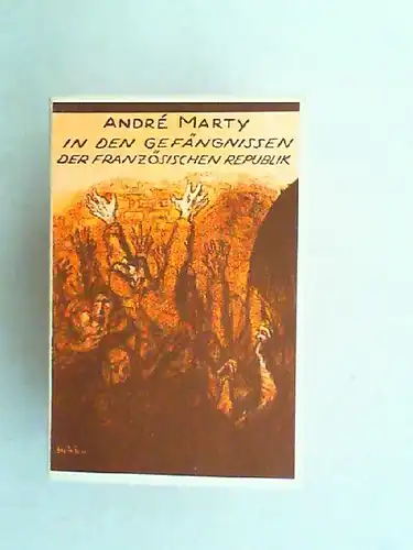 Marty, André und Paul (Einleitung & Übersetzung) Friedländer: In den Gefängnissen (Kerkern) der Französischen Republik. (Malik-Bücherei Band 6). 