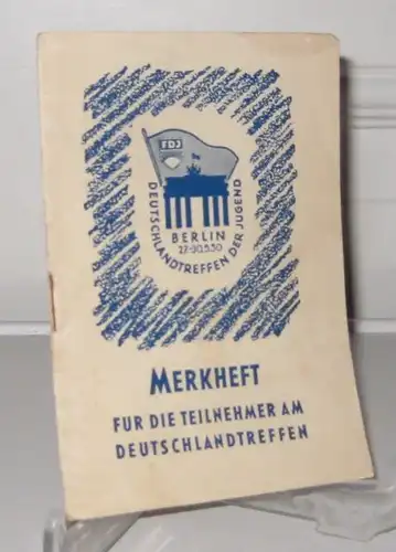 Organisationskomitee für das Deutschlandtreffen der Jugend (Hrsg.): Merkheft für die Teilnehmer am Deutschlandtreffen. FDJ - Deutschlandtreffen der Jugend, Berlin 27. - 30.5.50. 