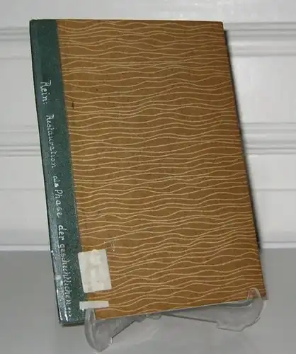 Rein, Gustav Adolf: Restauration als Phase der geschichtlichen Entwicklung. Als Vortrag gehalten am 23.2.1954 auf der Tagung "Beharrende und bewegende Kräfte in der Gegenwart" in.. 