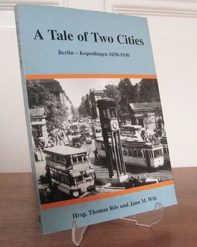 Witt, Jann M. and Thomas Riis (Hgg.): A Tale of Two Cities. Berlin - Kopenhagen 1650-1930. [Bystoriske Skrifter, Bd. VIII. Hrsg. von Dansk Komité for Byhistorie]. 