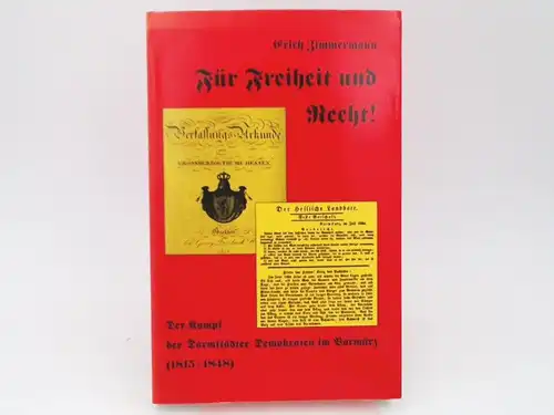 Zimmermann, Erich: Für Freiheit und Recht! Der Kampf der Darmstädter Demokraten im Vormärz (1815-1848). (Arbeiten der Hessischen Historischen Kommission. Neue Folge Band 2). 