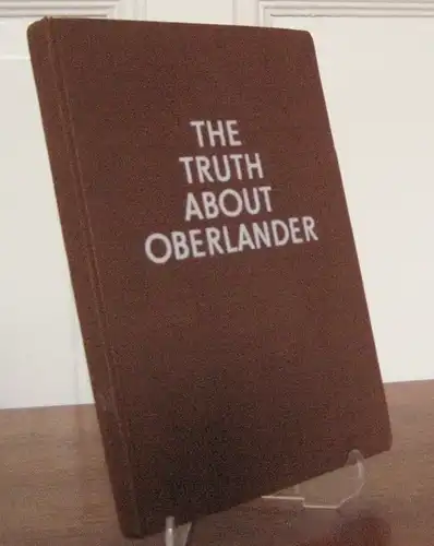 Committee for German Unity (ed.): The Truth about Oberlander. Brown Book on the criminal fascist past of Adenauer`s minister. 