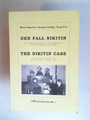 Deiseroth, Dieter (Hg.) and Dietmar Göttling (Hg.): Der Fall Nikitin. Eine Dokumentation zur Verleihung des Whistleblowerpreises 1999. The Nikitin case. A Documentation On The Whistleblower.. 