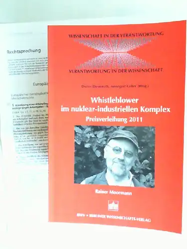Deiseroth, Dieter (Hrsg.), Annegret (Hrsg.) Falter und Rainer Moormann: Whistleblowing im nuklear-industriellen Komplex. Preisverleihung 2011: Dr. Rainer Moormann. [Wissenschaft in der Verantwortung]