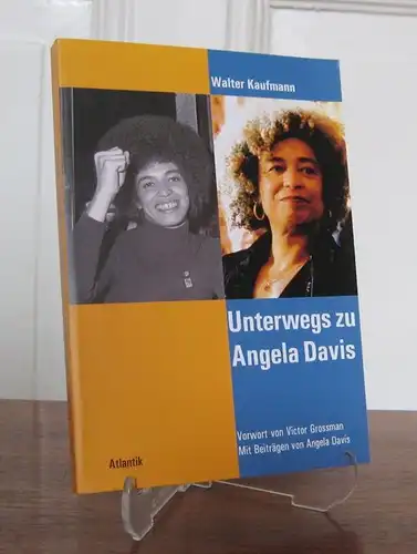 Kaufmann, Walter: Unterwegs zu Angela Davis. Vorwort von Victor Grossman. Mit Beiträgen von Angela Davis. 