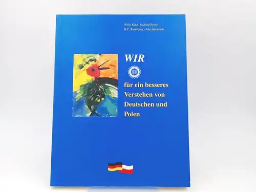 Koch, Willy, Richard Pyritz und  Rotary Club Ratzeburg (Hrsg.): WIR für ein besseres Verstehen von Deutschen und Polen. 