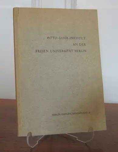 Otto Suhr Institut (Hrsg.): Das Otto Suhr Institut an der Freien Universität Berlin, vormals Deutsche Hochschule für Politik. Geschichte, Forschung und Lehre, Politische Bildungsarbeit. Herausgegeben.. 