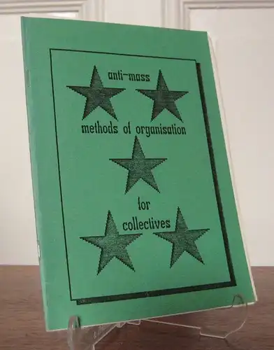 C.G.H. Services (Publisher): Anti-Mass. Methods of Organisation for Collectives. [Political Debate Series No 1]. 